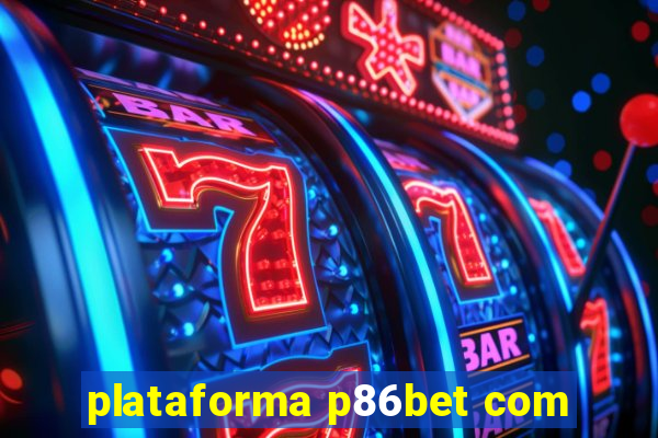 plataforma p86bet com